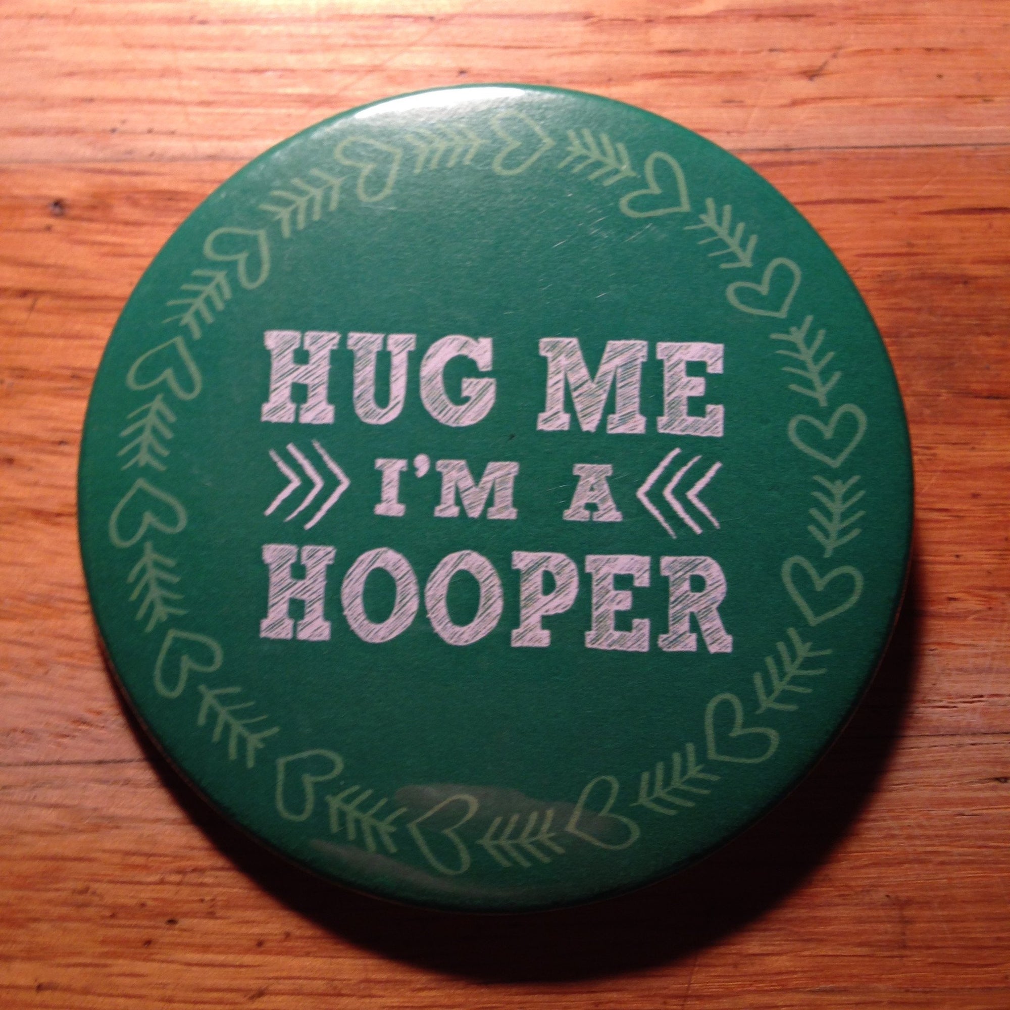 "Hug Me I'm A Hooper" Button